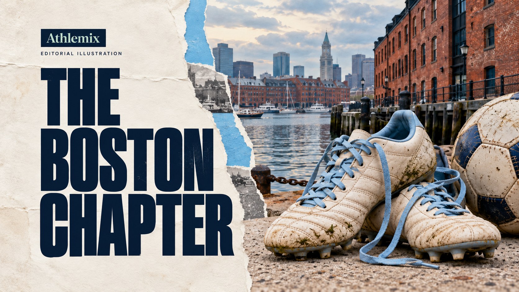 Original editorial photo-collage of worn sky-blue-laced football boots and a soccer ball layered with Boston-inspired brick waterfront architecture, titled The Boston Chapter; it is a career retrospective illustration without an athlete likeness.